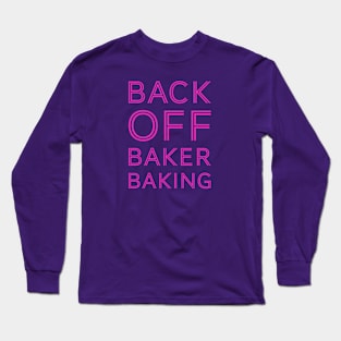 Back Off Baker Baking Long Sleeve T-Shirt